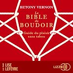 Télécharger le livre :  La Bible du Boudoir : Guide du plaisir sans tabou