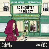 Téléchargez le livre :  Le baiser de la tulipe noire - Les enquêtes de Milady - Tome 1