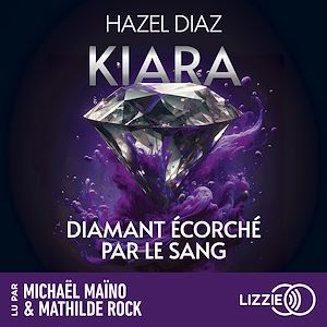 Téléchargez le livre :  Kiara, diamant écorché par le sang - Tome 3 - Le dernier tome de la saga de dark romance phénomène sur TikTok
