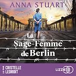 Télécharger le livre :  La sage-femme de Berlin - Femmes de guerre - Tome 2 - Le roman best-seller inspiré d'une incroyable histoire vraie