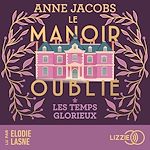 Télécharger le livre :  Le manoir oublié - Les temps glorieux - Tome 1