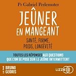 Télécharger le livre :  Jeûner en mangeant - Santé, forme, poids, longévité