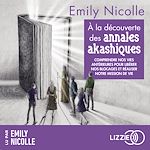 Télécharger le livre :  À la découverte des annales akashiques - Comprendre nos vies antérieures pour libérer nos blocages et réaliser notre mission de vie