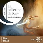 Télécharger le livre :  La ballerine de Kiev - Prix Talent Cultura 2024