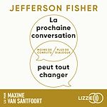 Télécharger le livre :  La prochaine conversation peut tout changer - Moins de conflits, plus de dialogue