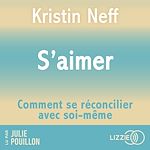 Télécharger le livre :  S'aimer - Comment se réconcilier avec soi- même