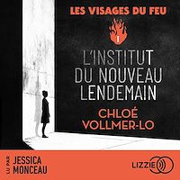 Téléchargez le livre :  L'institut du nouveau lendemain - Les visages du feu - Tome 1