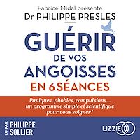 Télécharger le livre : Guérir de vos angoisses en 6 séances