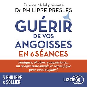 Téléchargez le livre :  Guérir de vos angoisses en 6 séances