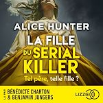 Télécharger le livre :  La fille du serial killer - Le nouveau suspense événement par l'autrice aux millions de lecteurs