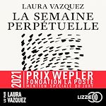 Télécharger le livre :  La Semaine perpétuelle - Prix Wepler-Fondation La Poste 2021