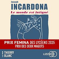 Téléchargez le livre :  Le monde est fatigué - Prix Femina des lycéens 2025 - Prix des Deux Magots 2025