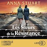 Télécharger le livre :  Les soeurs de la résistance - Femmes de guerre - Tome 4 - Le roman best-seller inspiré d'une incroyable histoire vraie