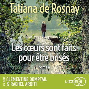 Download the eBook: Les coeurs sont faits pour être brisés - Le nouveau roman de Tatiana de Rosnay