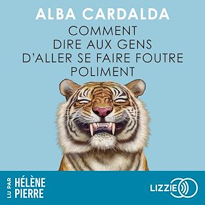 Téléchargez le livre :  Comment dire aux gens d'aller se faire foutre poliment