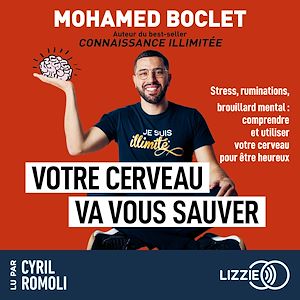 Téléchargez le livre :  Votre cerveau va vous sauver - Stress, ruminations, brouillard mental : comprendre et utiliser votre cerveau pour aller mieux