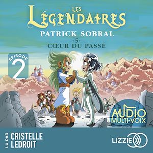 Téléchargez le livre :  Les Légendaires - Coeur du passé - Tome 5 - Episode 2