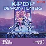 Télécharger le livre :  KPop Demon Hunters - Le roman officiel du film Netflix