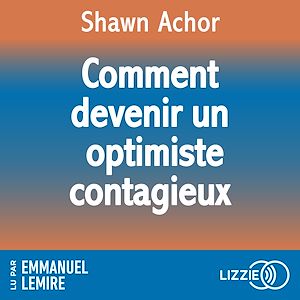 Téléchargez le livre :  Comment devenir un optimiste contagieux