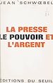 Télécharger le livre :  La presse, le pouvoir et l'argent