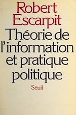 Download this eBook Théorie de l'information et pratique politique