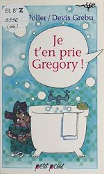 Télécharger le livre :  Je t'en prie Gregory !