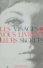 Télécharger le livre :  Les visages vous livrent leurs secrets