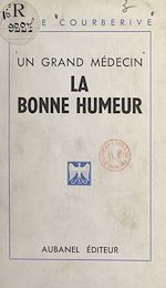 Télécharger le livre :  La bonne humeur : un grand médecin