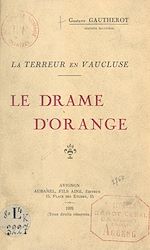 Télécharger le livre :  Le drame d'Orange. La Terreur en Vaucluse