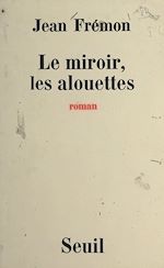 Download this eBook Le miroir, les alouettes