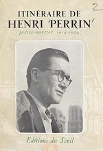 Download this eBook Itinéraire d'Henri Perrin, prêtre ouvrier, 1914-1954