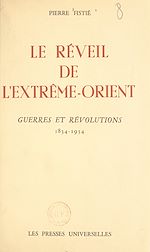 Télécharger le livre :  Le réveil de l'Extrême-Orient. Guerres et révolutions, 1834-1954