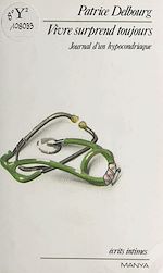 Download this eBook Vivre surprend toujours : journal d'un hypocondriaque