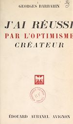 Télécharger le livre :  J'ai réussi par l'optimisme créateur