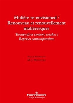 Télécharger le livre :  Molière Re-Envisioned / Renouveau et renouvellement moliéresques