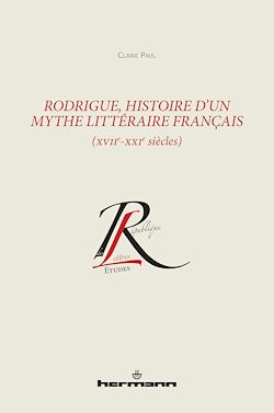 Télécharger le livre :  Rodrigue, histoire d'un mythe littéraire français (XVIIe-XXIe siècles)