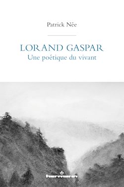 Télécharger le livre :  Lorand Gaspar, une poétique du vivant