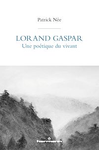 Télécharger le livre :  Lorand Gaspar, une poétique du vivant