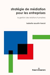 Télécharger le livre :  Stratégie de médiation pour les entreprises. La gestion des relations humaines