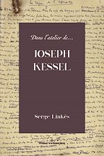 Télécharger le livre :  Dans l'atelier de Joseph Kessel