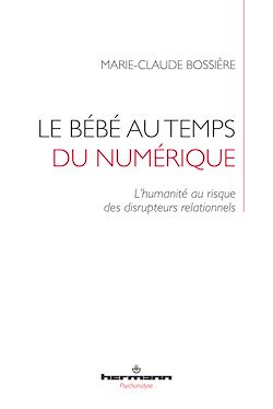 Télécharger le livre :  Le bébé au temps du numérique. L’humanité au risque des disrupteurs relationnels