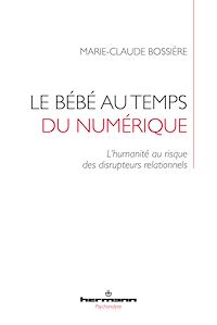 Télécharger le livre :  Le bébé au temps du numérique. L’humanité au risque des disrupteurs relationnels