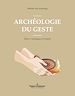 Télécharger le livre :  Archéologie du geste