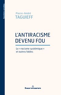 Télécharger le livre :  L'antiracisme devenu fou. Le "racisme systémique" et autres fables