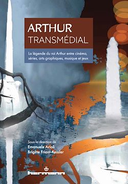 Télécharger le livre :  Arthur transmédial