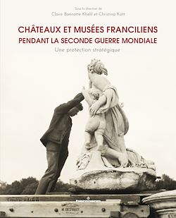 Télécharger le livre :  Châteaux et musées franciliens pendant la Seconde Guerre mondiale
