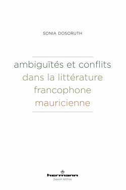 Télécharger le livre :  Ambiguïtés et conflits dans la littérature francophone mauricienne