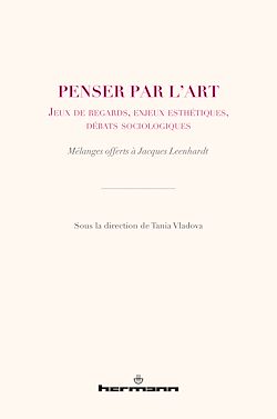 Télécharger le livre :  Penser par l'art. Jeux de regards, enjeux esthétiques, débats sociologiques