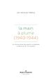 Télécharger le livre :  La Main à plume (1940-1944)