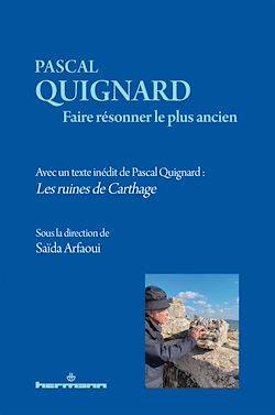 Télécharger le livre :  Pascal Quignard. Faire résonner le plus ancien